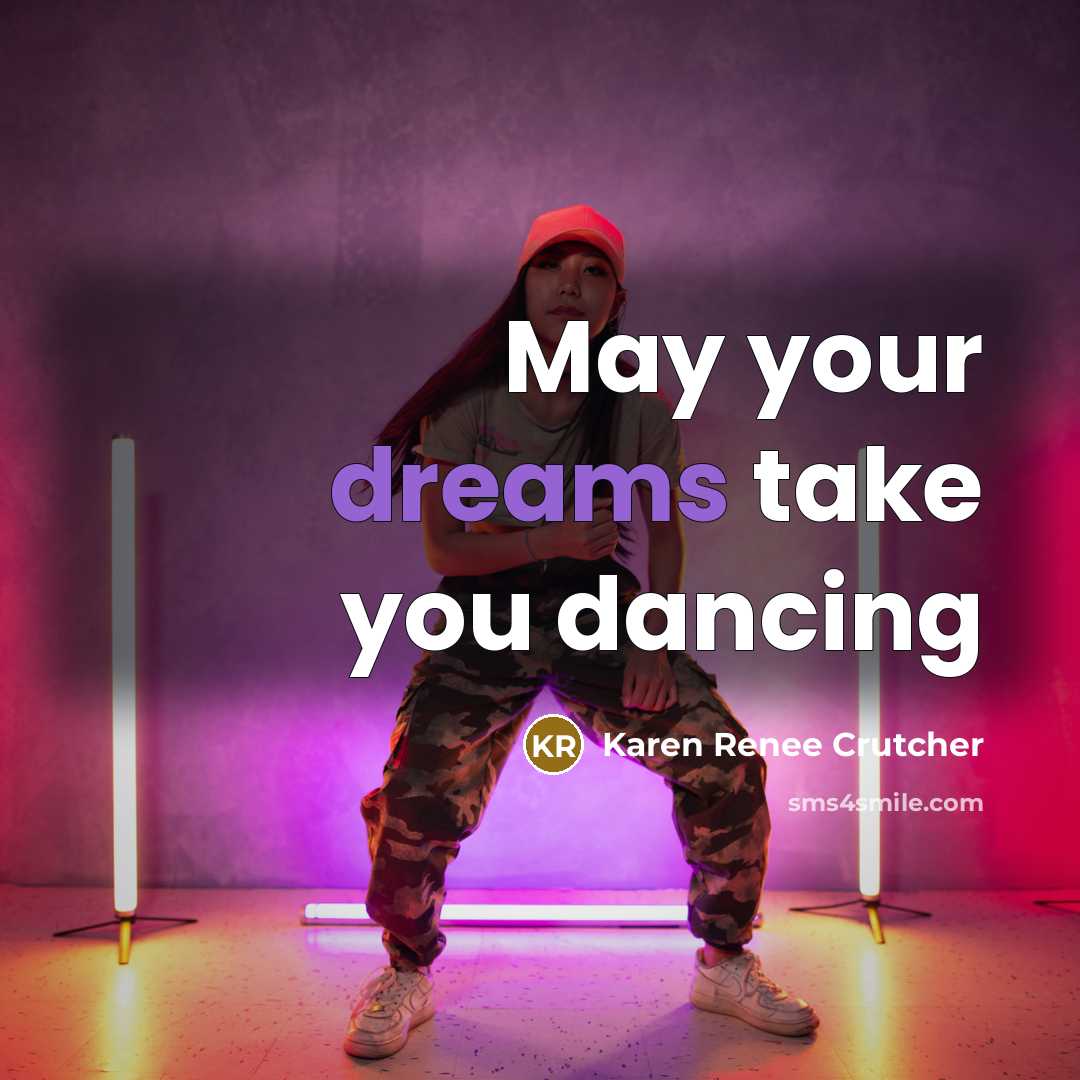 “May your dreams take you dancing” quote by Karen Renee Crutcher