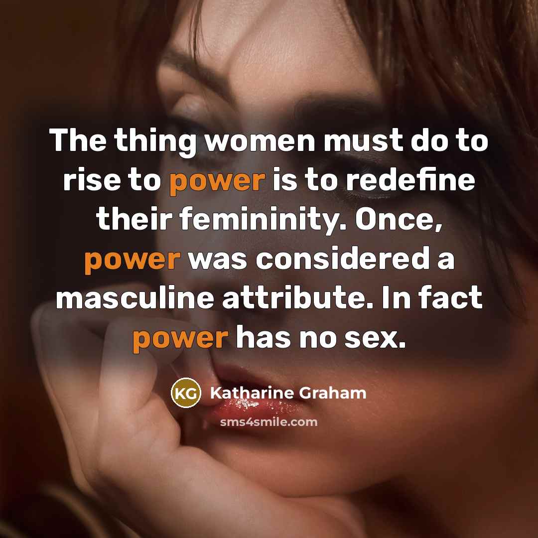 “The thing women must do to rise to power is…” quote by Katharine Graham