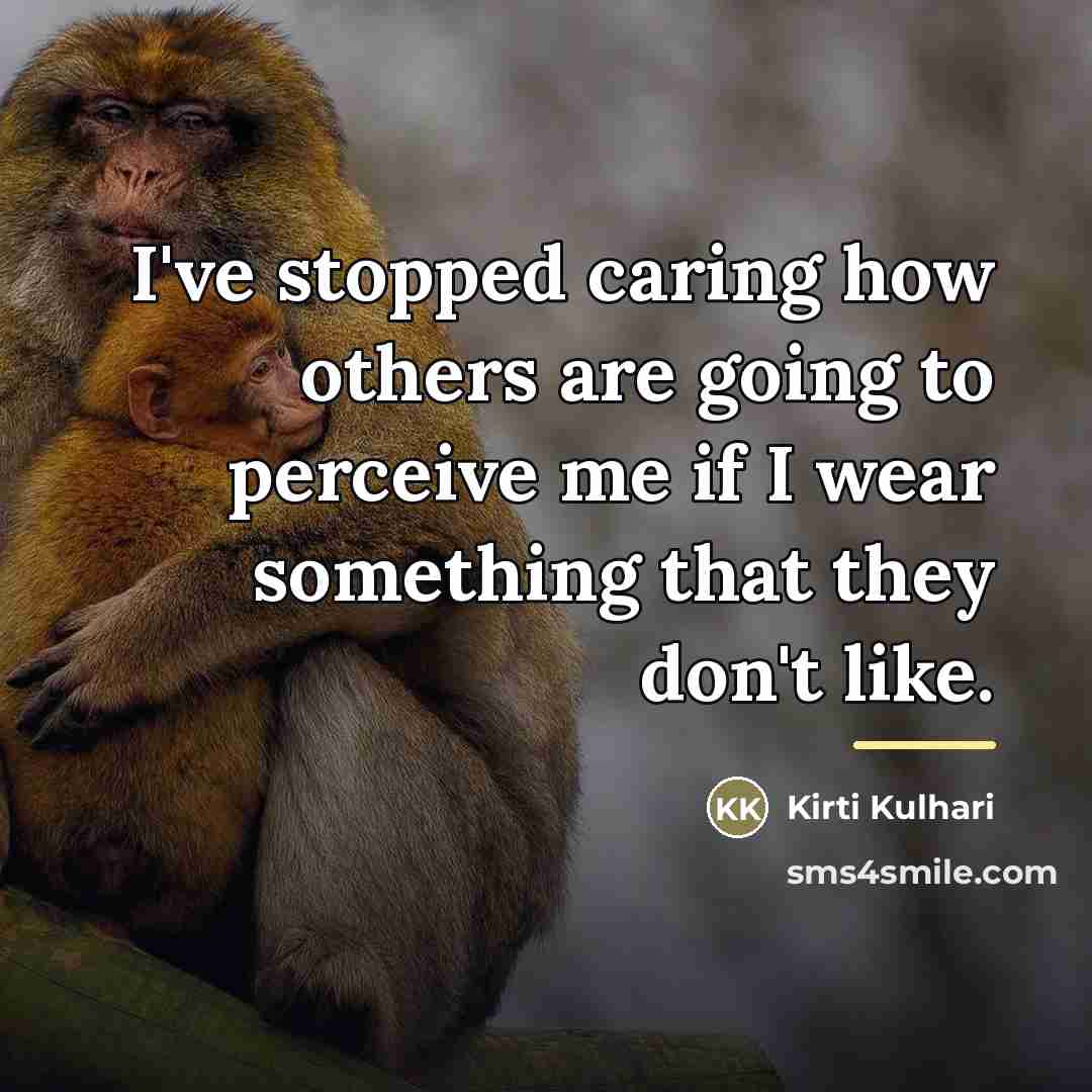 “I've stopped caring how others are going to perceive me…” quote by Kirti Kulhari