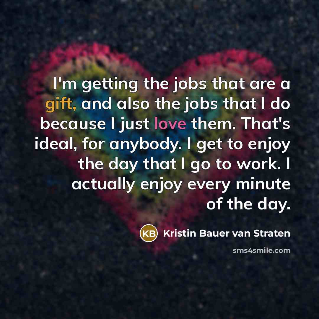 “I'm getting the jobs that are a gift, and also…” quote by Kristin Bauer van Straten