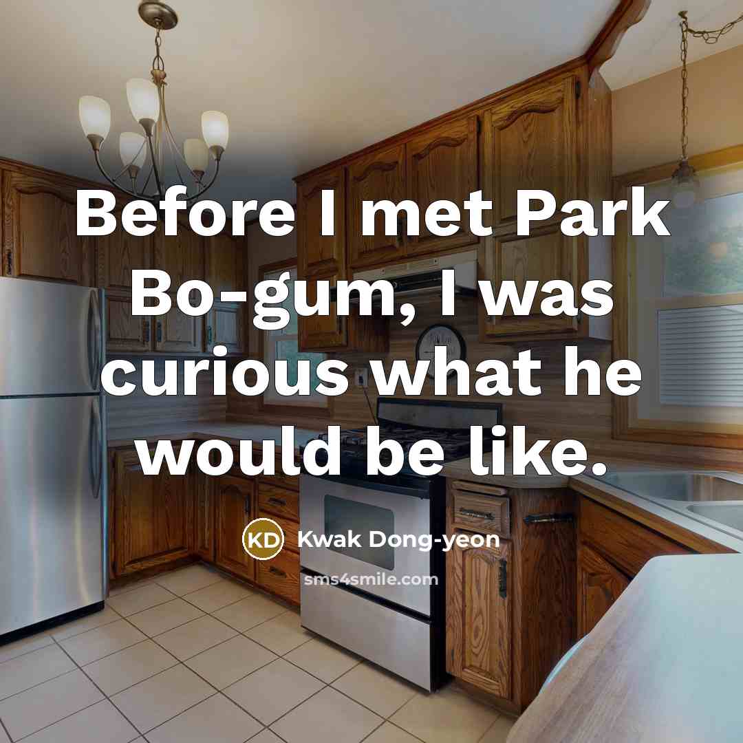 “Before I met Park Bo-gum, I was curious what he…” quote by Kwak Dong-yeon
