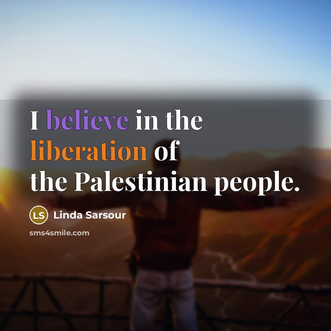 “I believe in the liberation of the Palestinian people.…” quote by Linda Sarsour