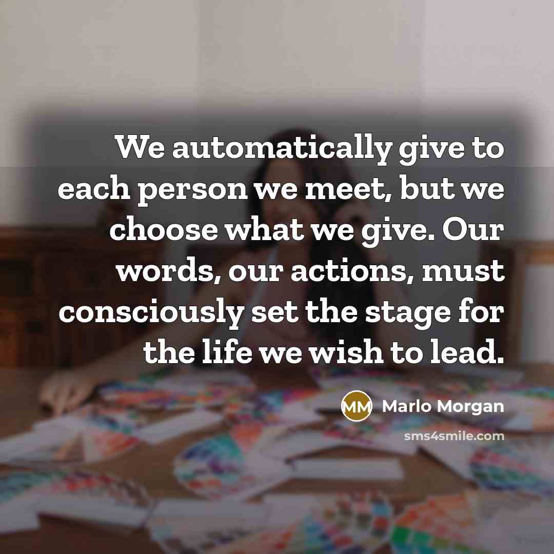 “We automatically give to each person we meet, but we…” quote by Marlo Morgan