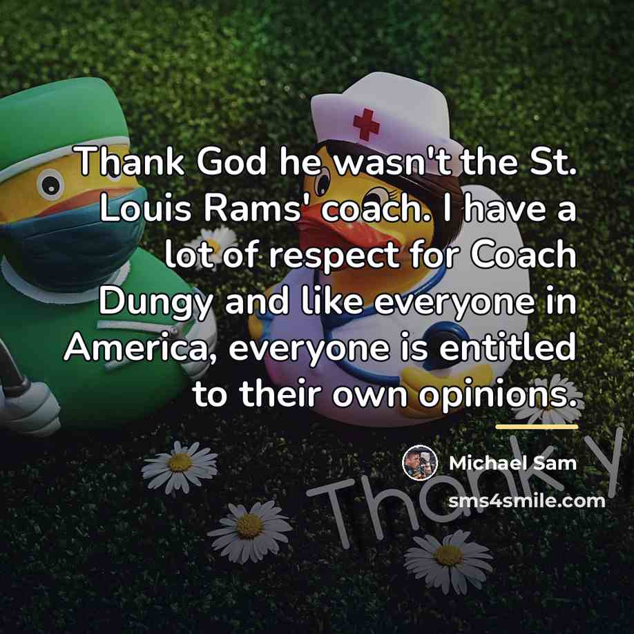 “Thank God he wasn't the St. Louis Rams' coach. I…” quote by Michael Sam