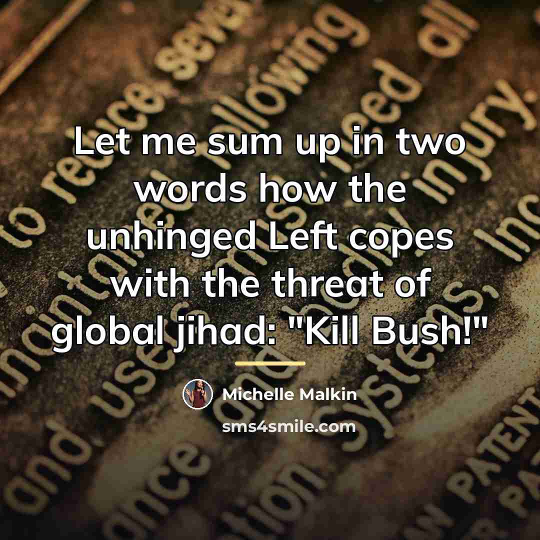 “Let me sum up in two words how the unhinged…” quote by Michelle Malkin