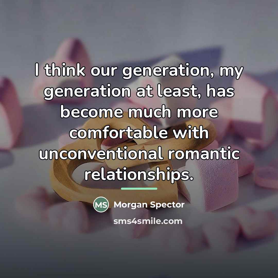 “I think our generation, my generation at least, has become…” quote by Morgan Spector