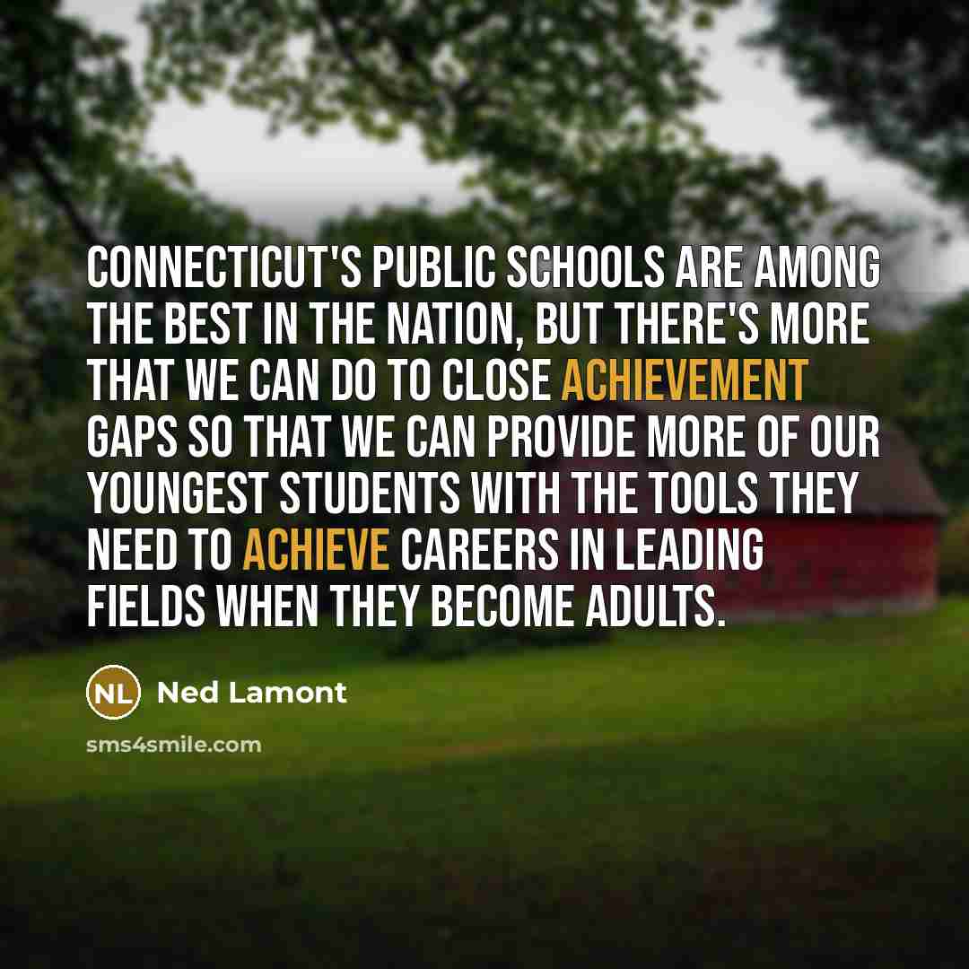 “Connecticut's public schools are among the best in the nation,…” quote by Ned Lamont