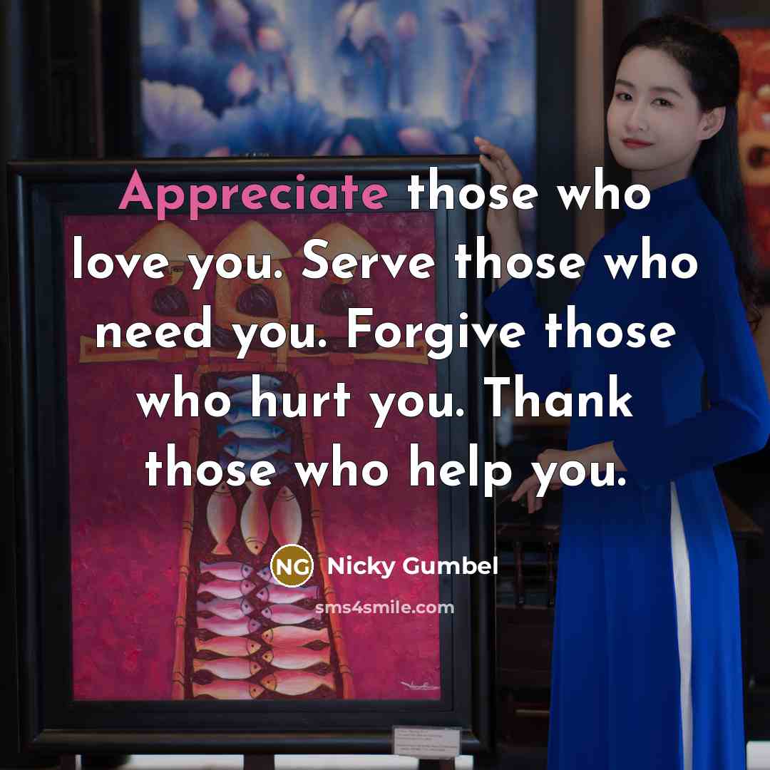 “Appreciate those who love you. Serve those who need you.…” quote by Nicky Gumbel