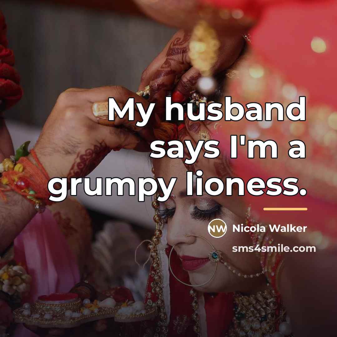 “My husband says I'm a grumpy lioness.…” quote by Nicola Walker