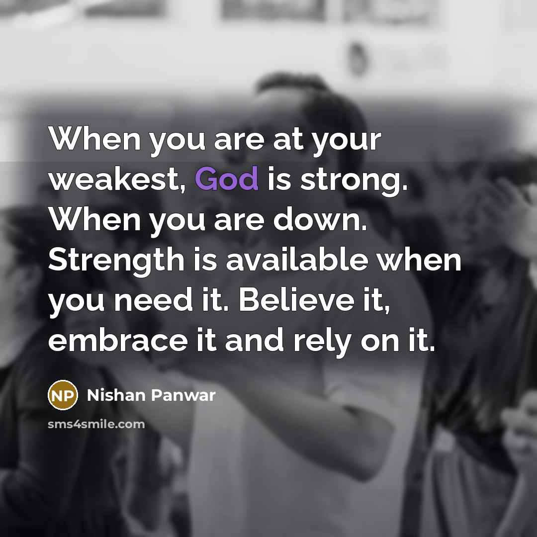 “When you are at your weakest, God is strong. When…” quote by Nishan Panwar