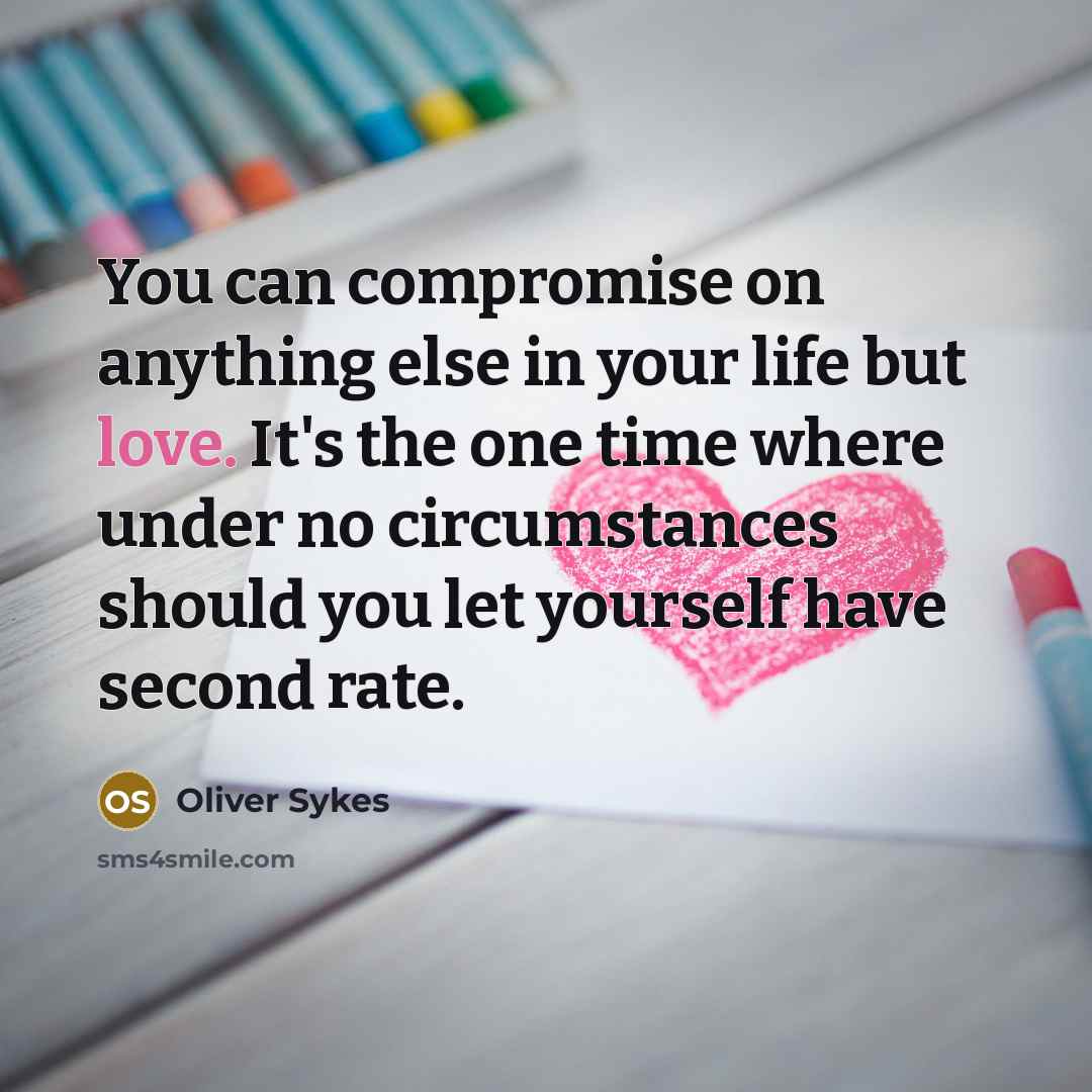 “You can compromise on anything else in your life but…” quote by Oliver Sykes