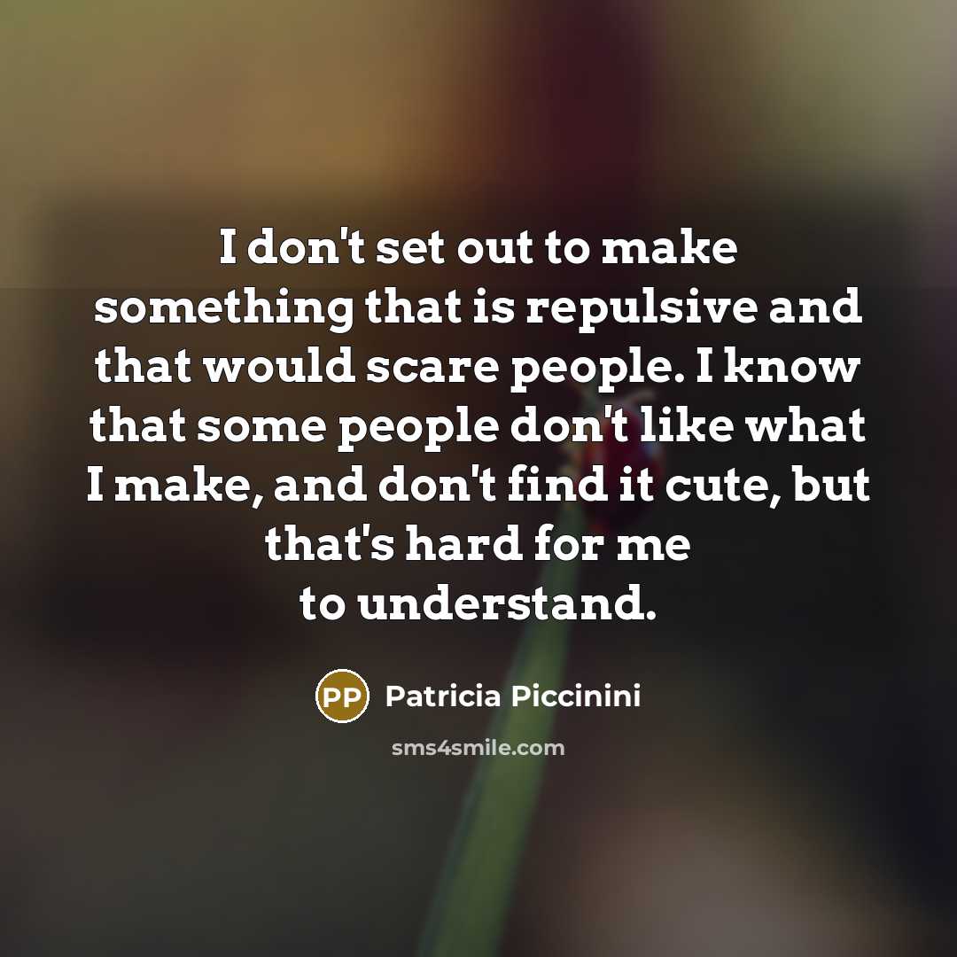 “I don't set out to make something that is repulsive…” quote by Patricia Piccinini