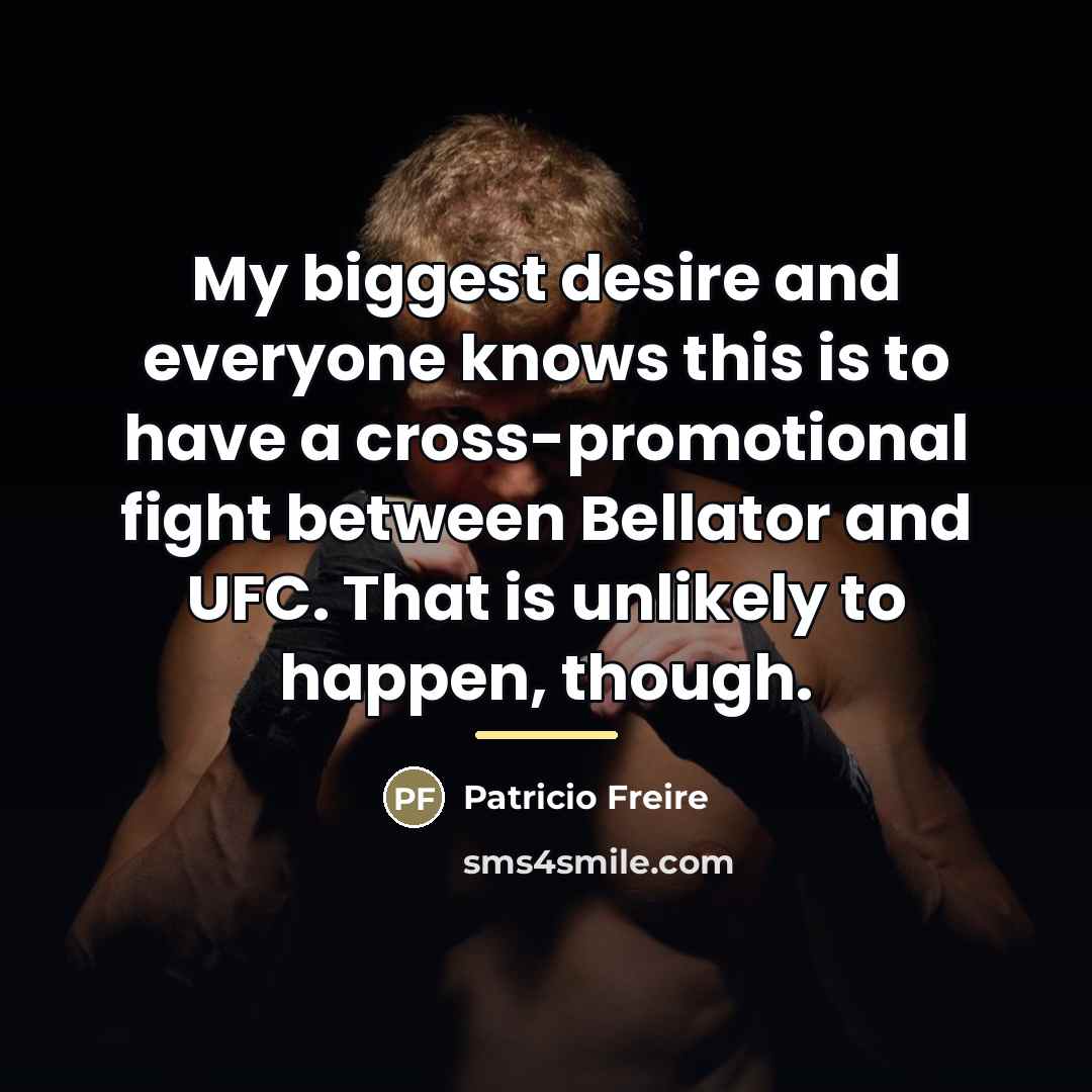 “My biggest desire and everyone knows this is to have…” quote by Patricio Freire
