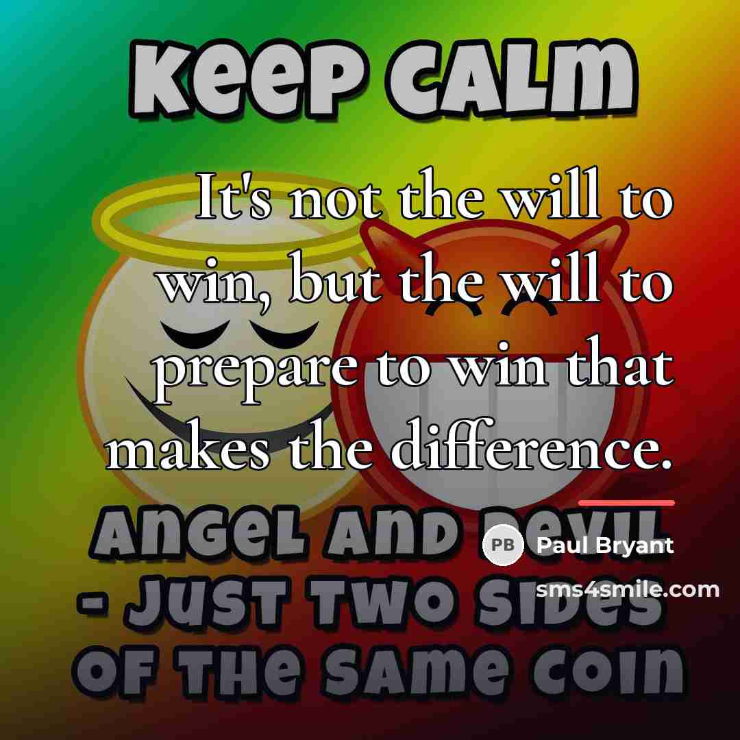 “It's not the will to win, but the will to…” quote by Paul Bryant