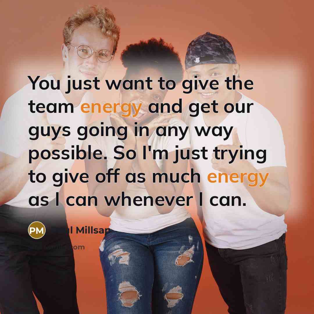 “You just want to give the team energy and get…” quote by Paul Millsap