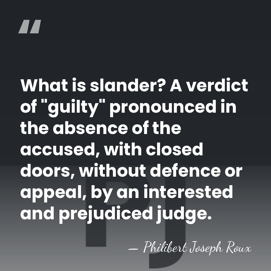 What is slander? A verdict of "guilty" pronounced in the absence of&hellip; - Philibert Joseph Roux