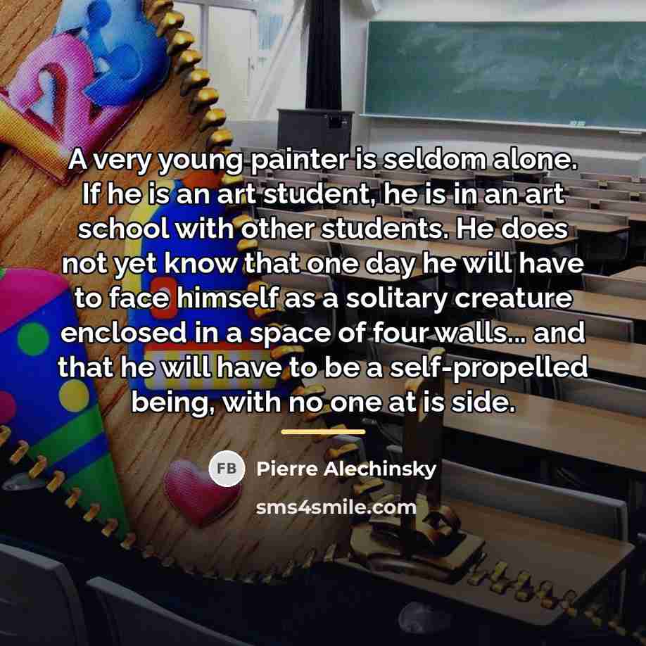 “A very young painter is seldom alone. If he is…” quote by Pierre Alechinsky