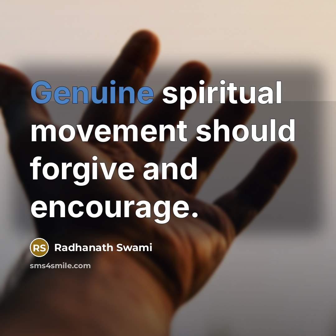 “Genuine spiritual movement should forgive and encourage.…” quote by Radhanath Swami