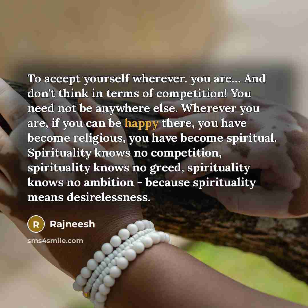 “To accept yourself wherever. you are.... And don't think in…” quote by Rajneesh