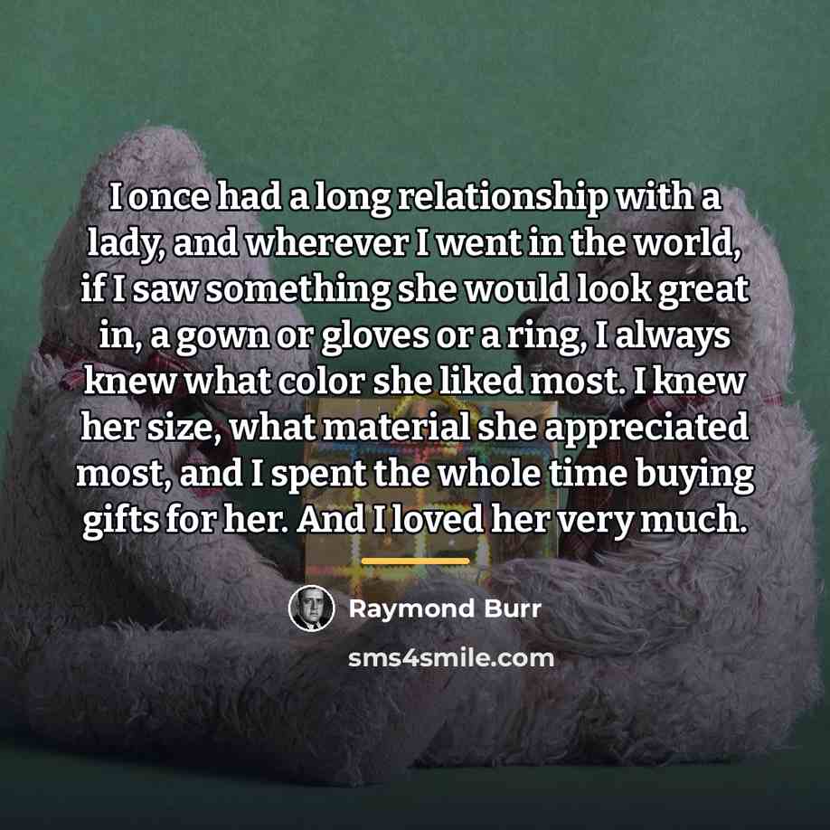 “I once had a long relationship with a lady, and…” quote by Raymond Burr
