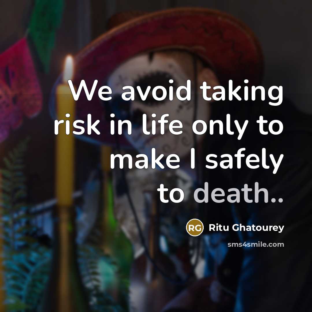 “We avoid taking risk in life only to make I…” quote by Ritu Ghatourey