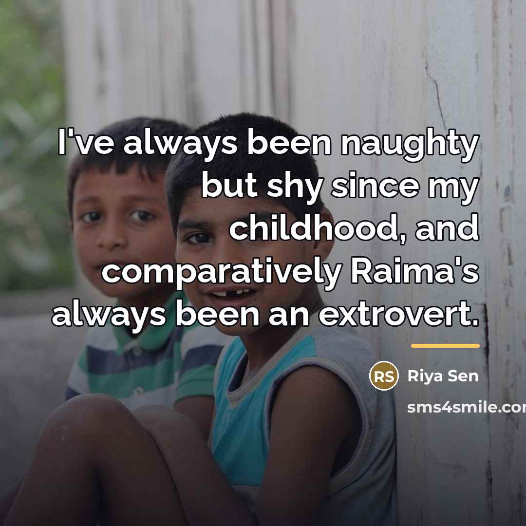 “I've always been naughty but shy since my childhood, and…” quote by Riya Sen