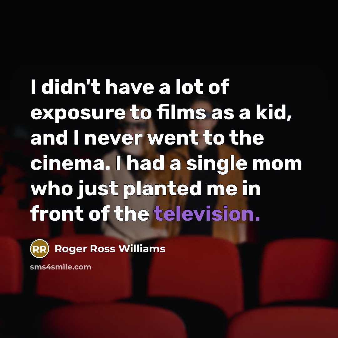 “I didn't have a lot of exposure to films as…” quote by Roger Ross Williams