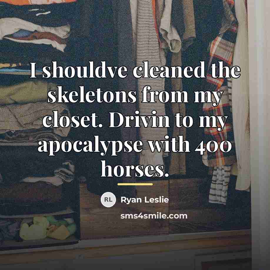 “I shouldve cleaned the skeletons from my closet. Drivin to…” quote by Ryan Leslie