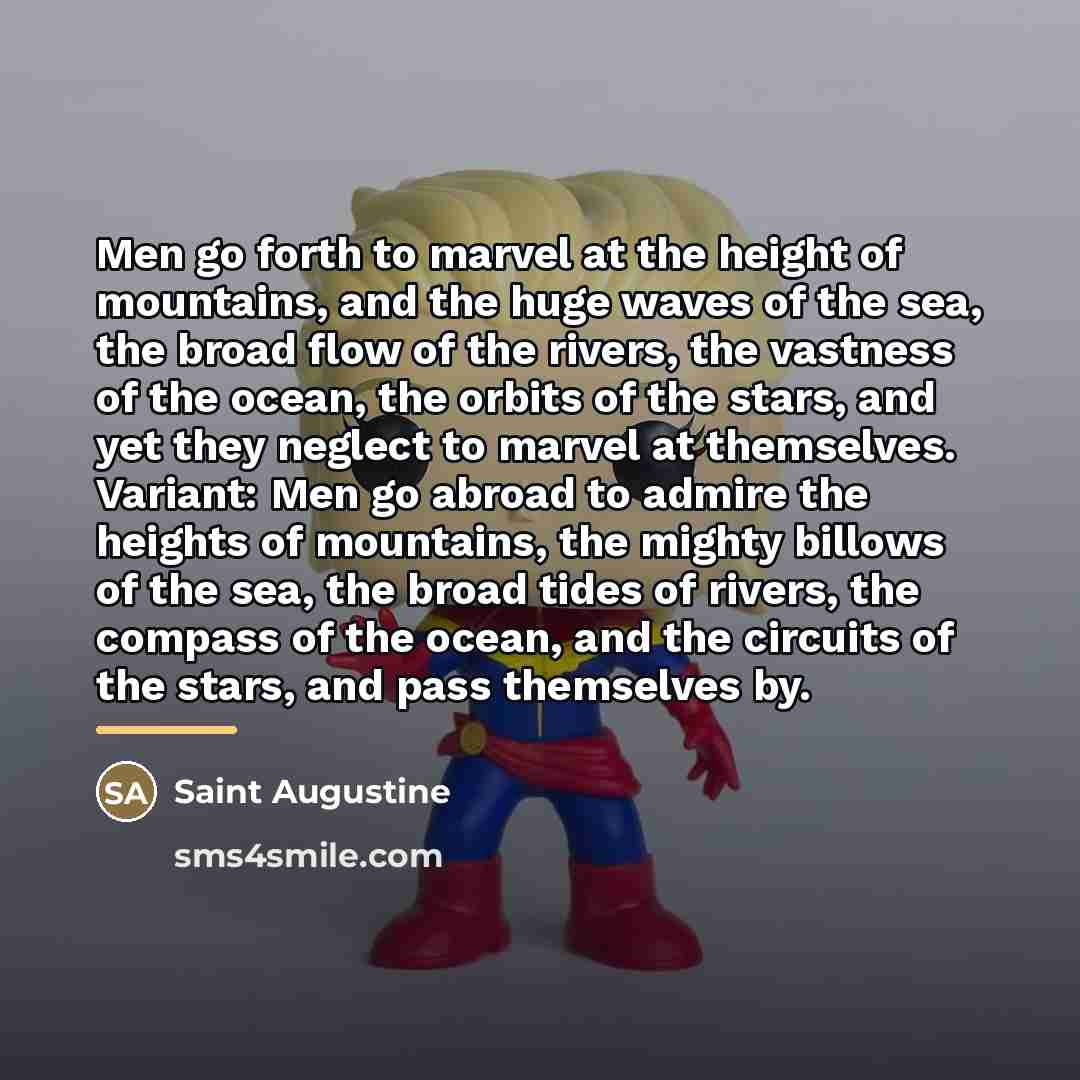 “Men go forth to marvel at the height of mountains,…” quote by Saint Augustine