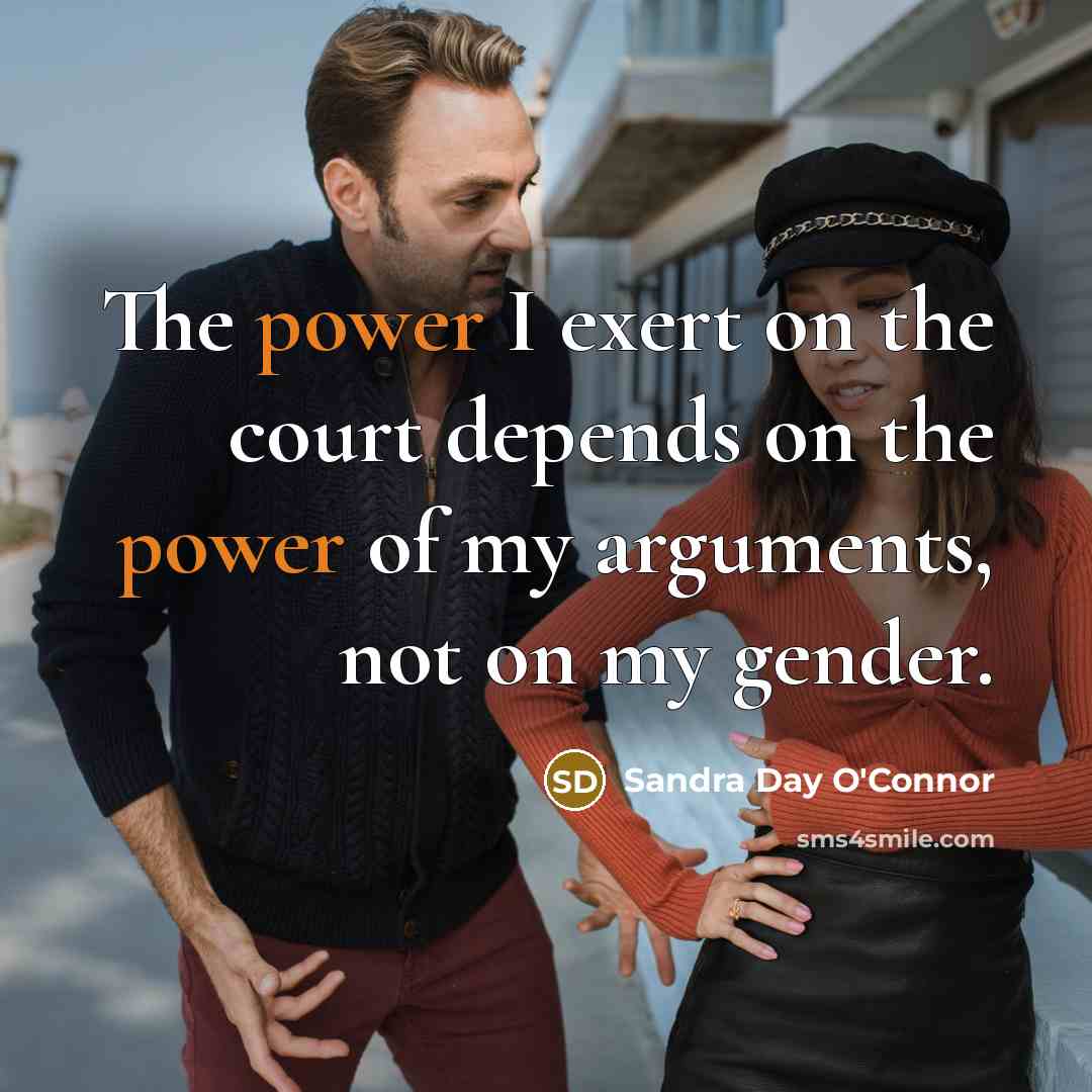 “The power I exert on the court depends on the…” quote by Sandra Day O'Connor
