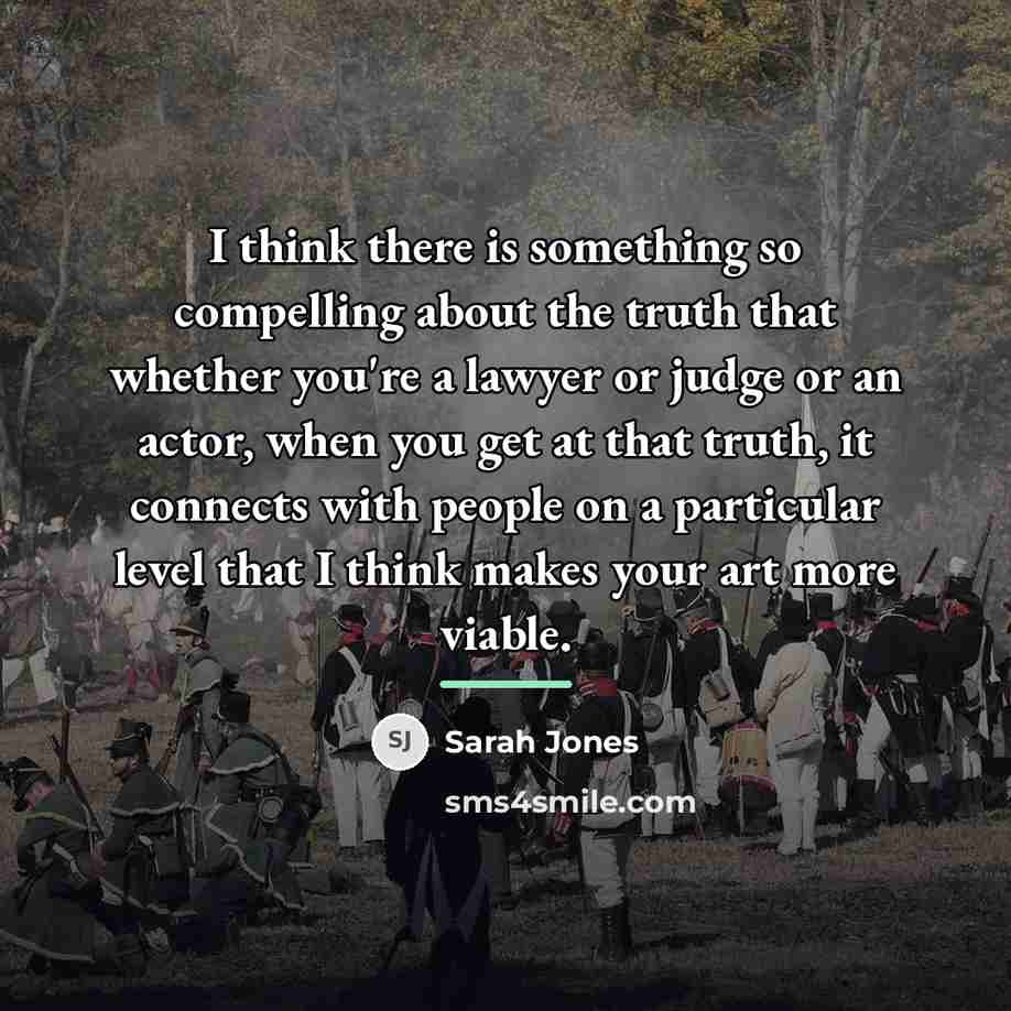 “I think there is something so compelling about the truth…” quote by Sarah Jones