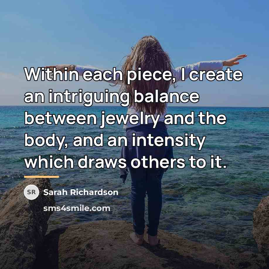 “Within each piece, I create an intriguing balance between jewelry…” quote by Sarah Richardson