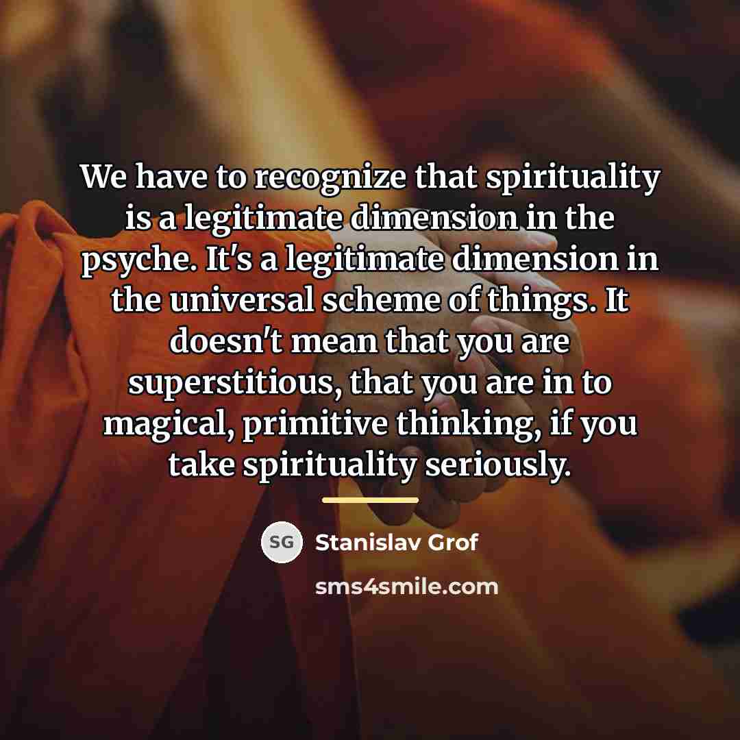 “We have to recognize that spirituality is a legitimate dimension…” quote by Stanislav Grof