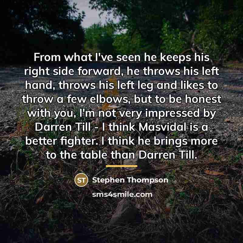 “From what I've seen he keeps his right side forward,…” quote by Stephen Thompson