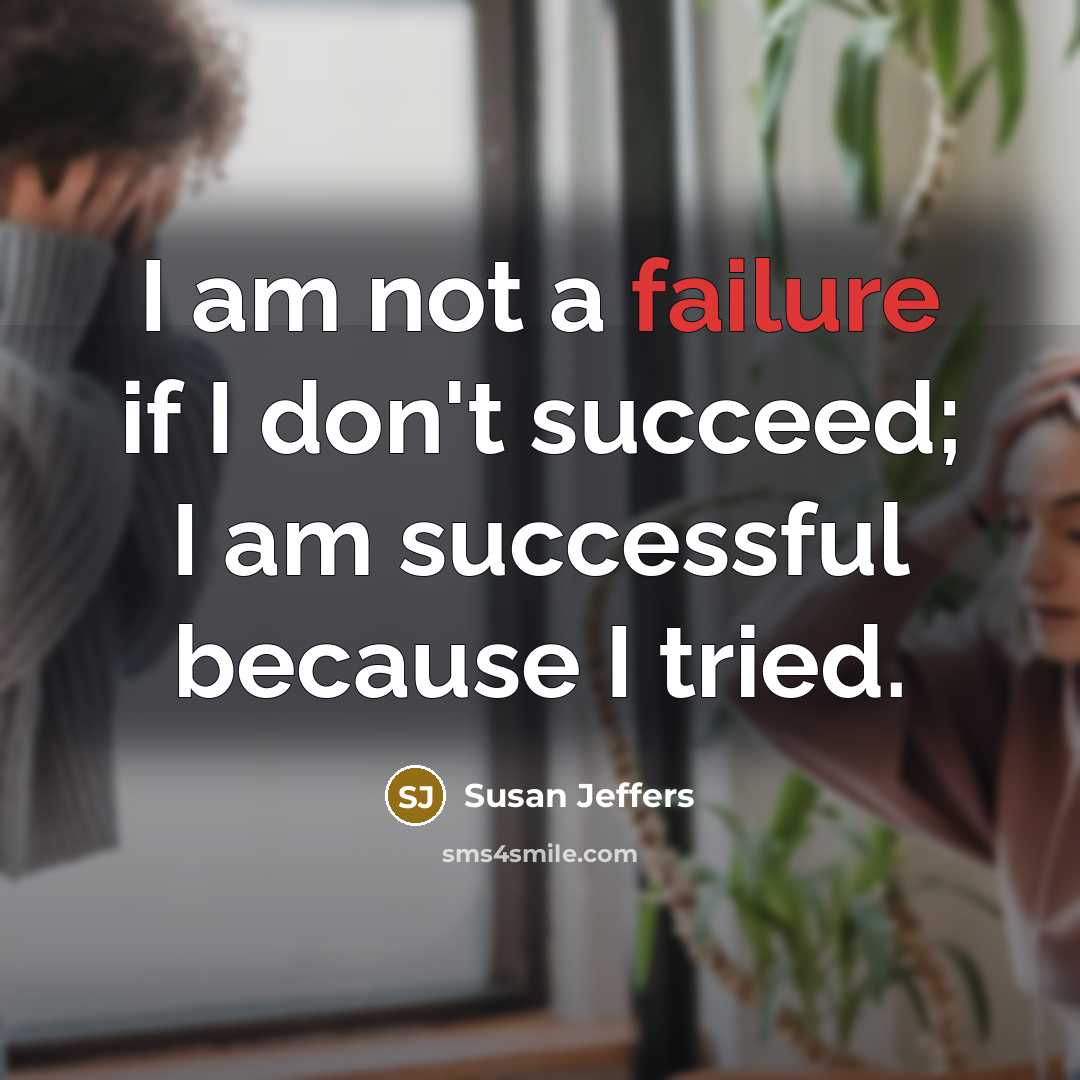 “I am not a failure if I don't succeed; I…” quote by Susan Jeffers