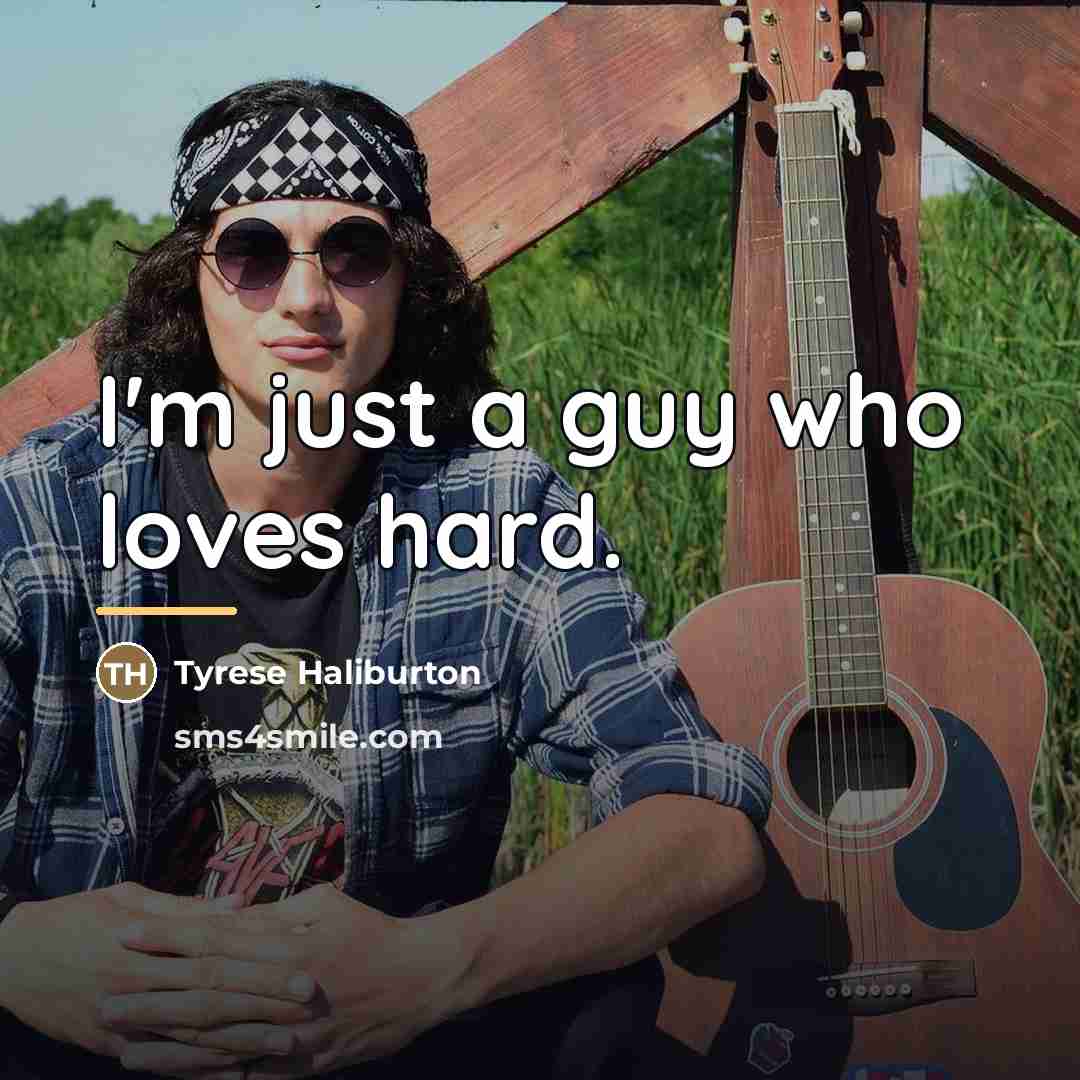 “I'm just a guy who loves hard.…” quote by Tyrese Haliburton