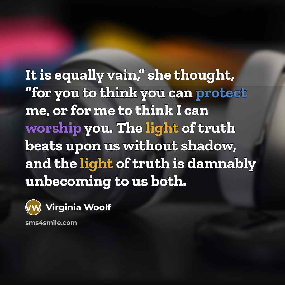 “It is equally vain,” she thought, “for you to think…” quote by Virginia Woolf