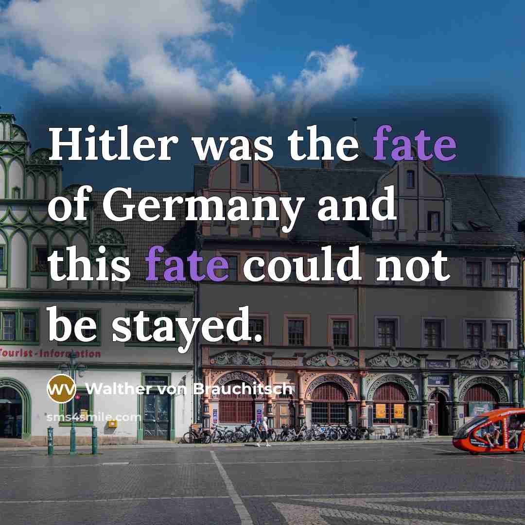 “Hitler was the fate of Germany and this fate could…” quote by Walther von Brauchitsch