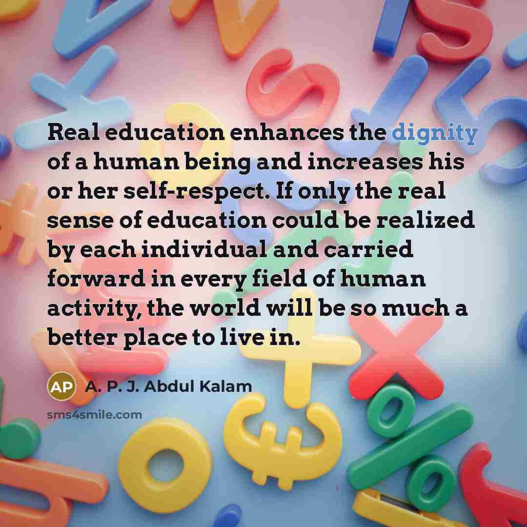 “Real education enhances the dignity of a human being and…” quote by A. P. J. Abdul Kalam