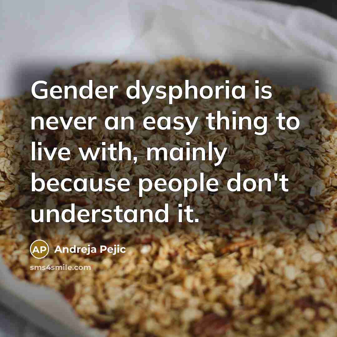 “Gender dysphoria is never an easy thing to live with,…” quote by Andreja Pejic