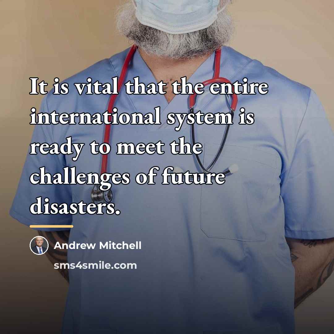 “It is vital that the entire international system is ready…” quote by Andrew Mitchell