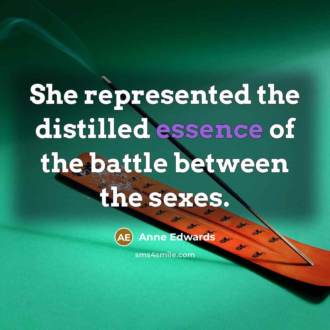 “She represented the distilled essence of the battle between the…” quote by Anne Edwards