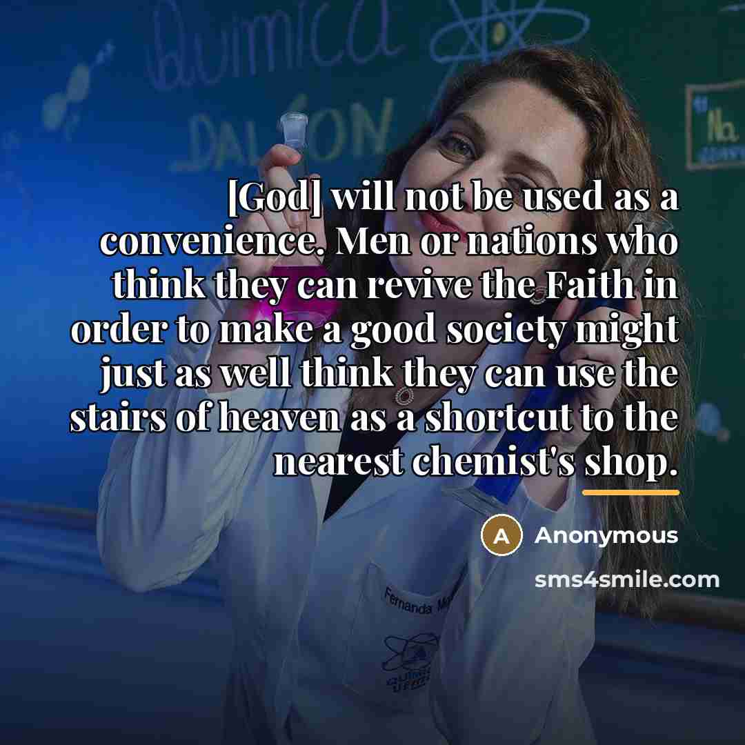 “[God] will not be used as a convenience. Men or…” quote by Anonymous