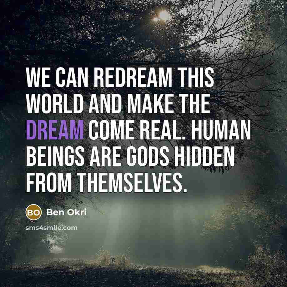 “We can redream this world and make the dream come…” quote by Ben Okri