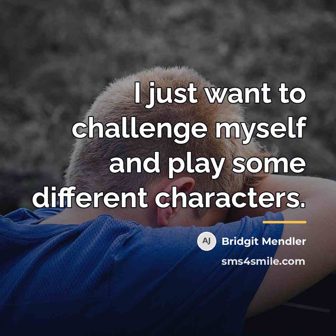 “I just want to challenge myself and play some different…” quote by Bridgit Mendler
