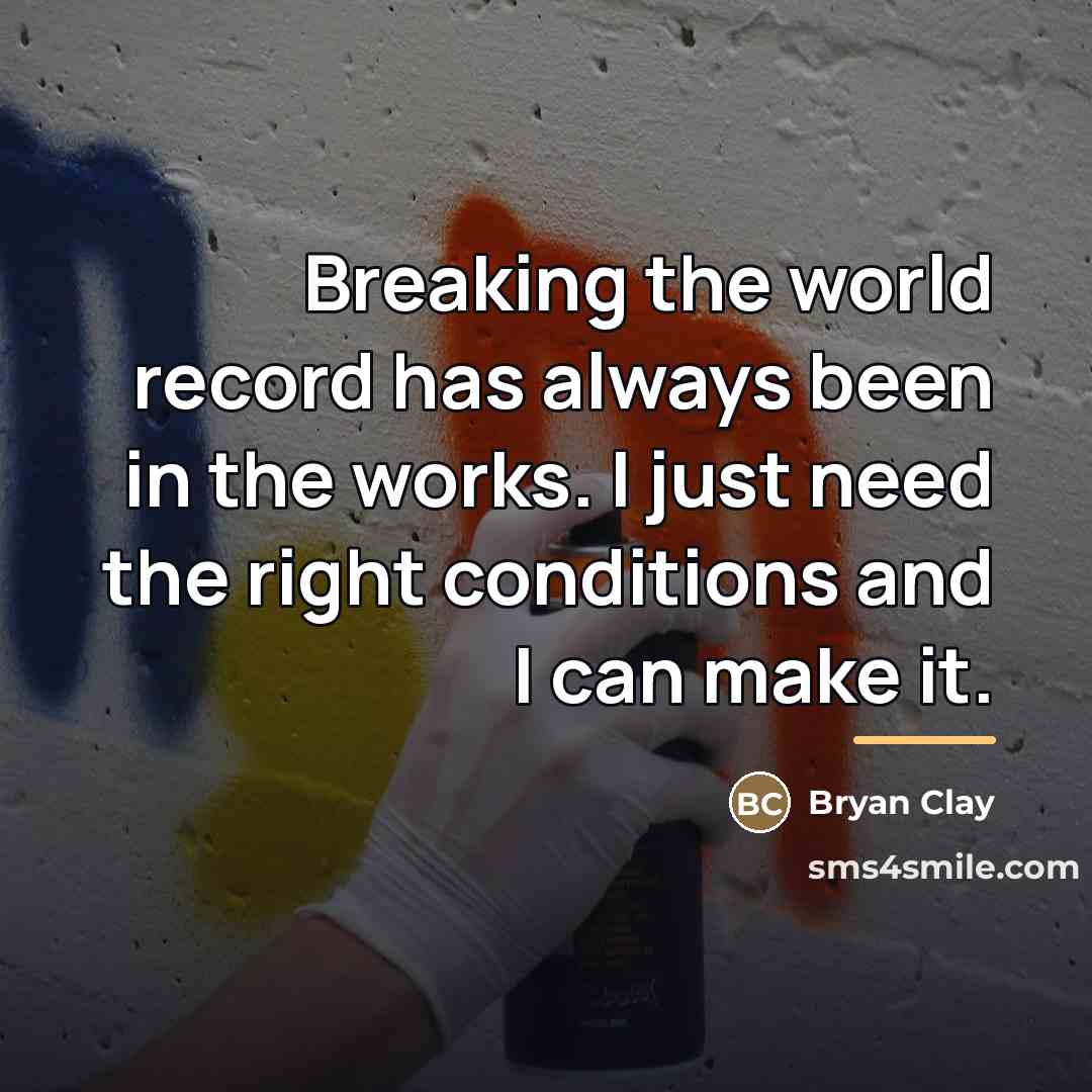 “Breaking the world record has always been in the works.…” quote by Bryan Clay