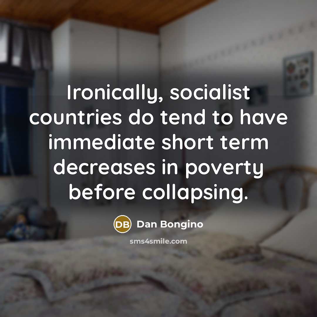 “Ironically, socialist countries do tend to have immediate short term…” quote by Dan Bongino