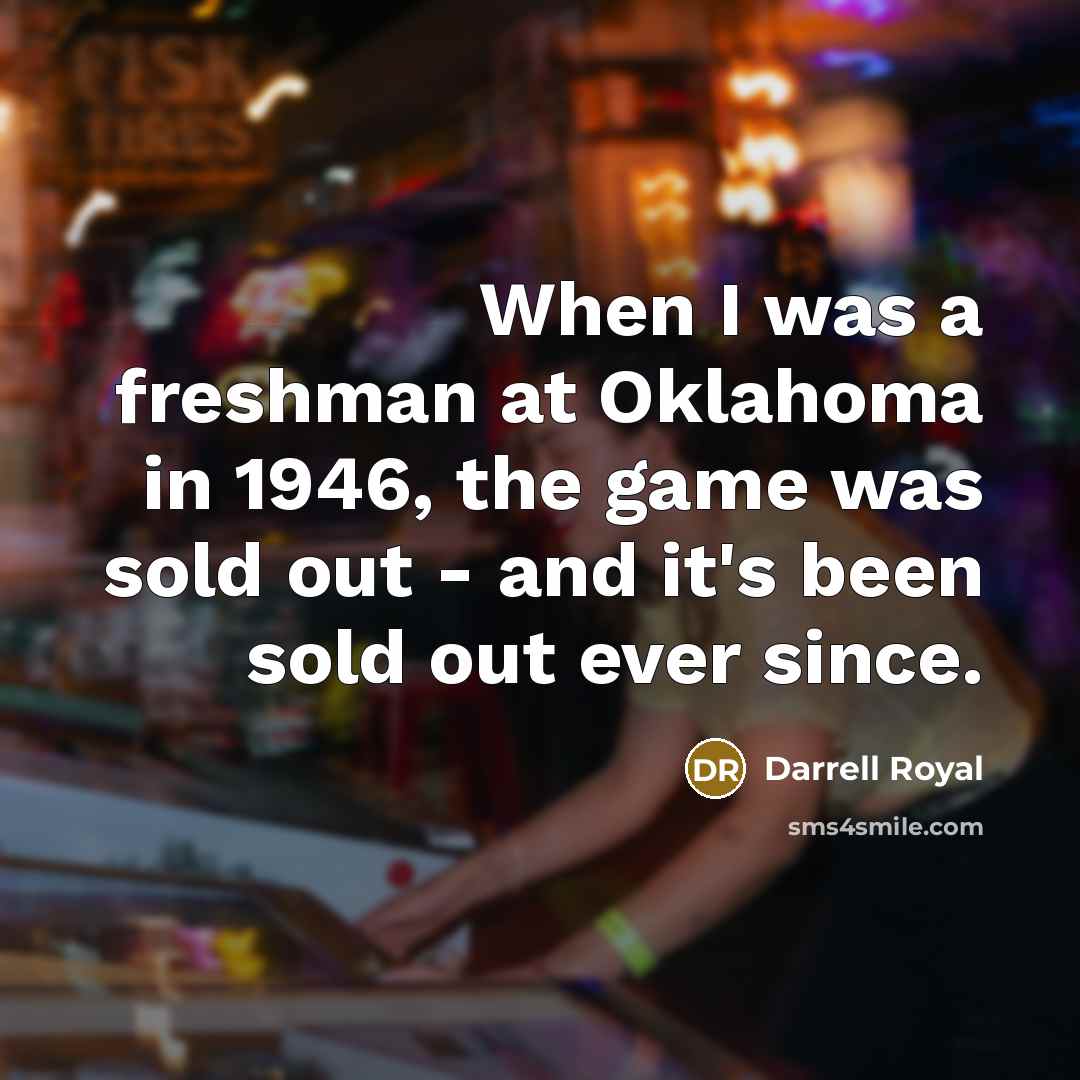 “When I was a freshman at Oklahoma in 1946, the…” quote by Darrell Royal