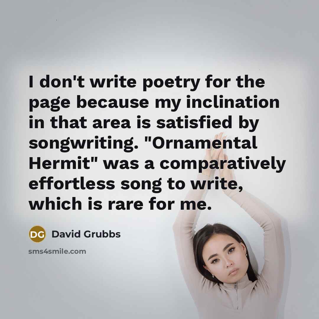 “I don't write poetry for the page because my inclination…” quote by David Grubbs
