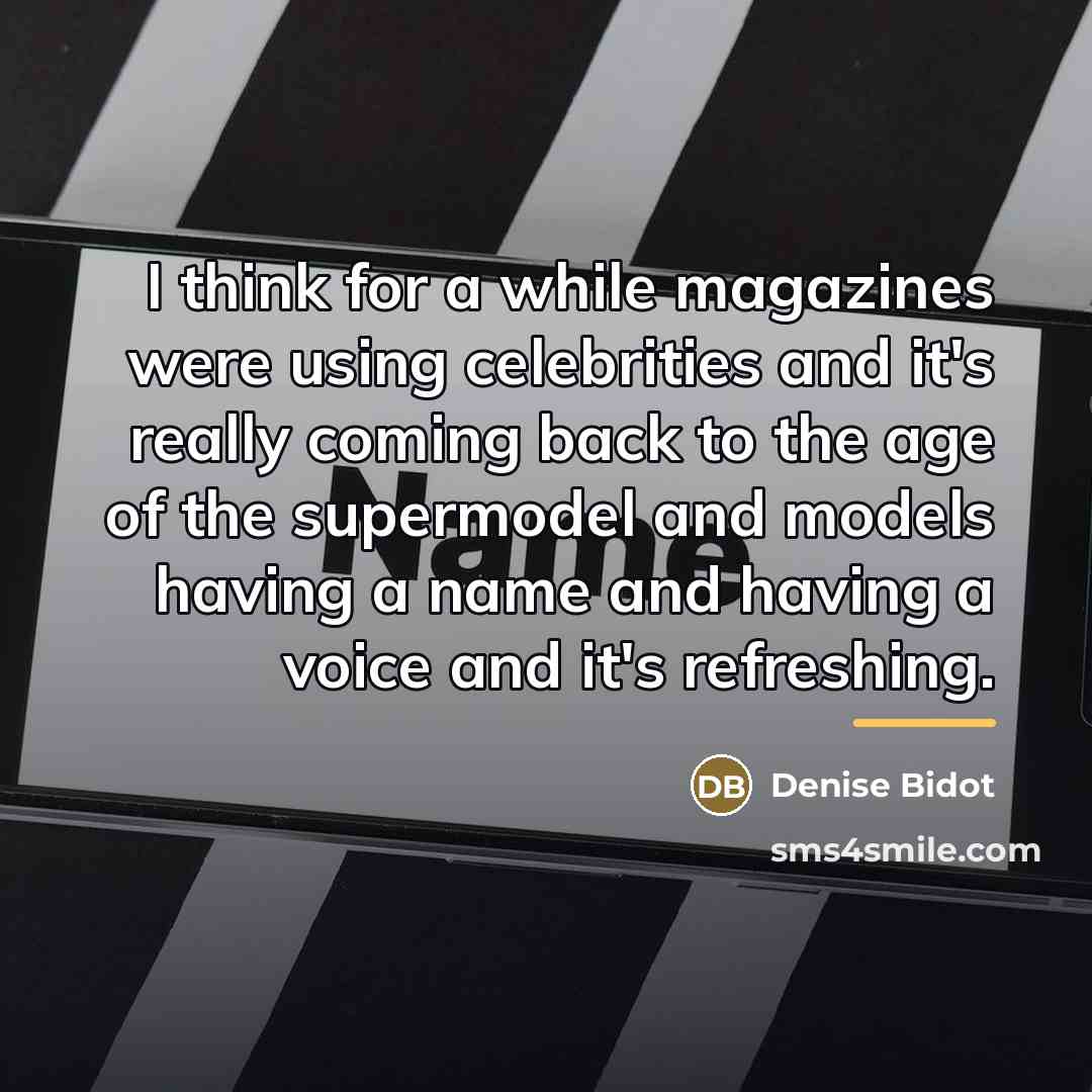 “I think for a while magazines were using celebrities and…” quote by Denise Bidot